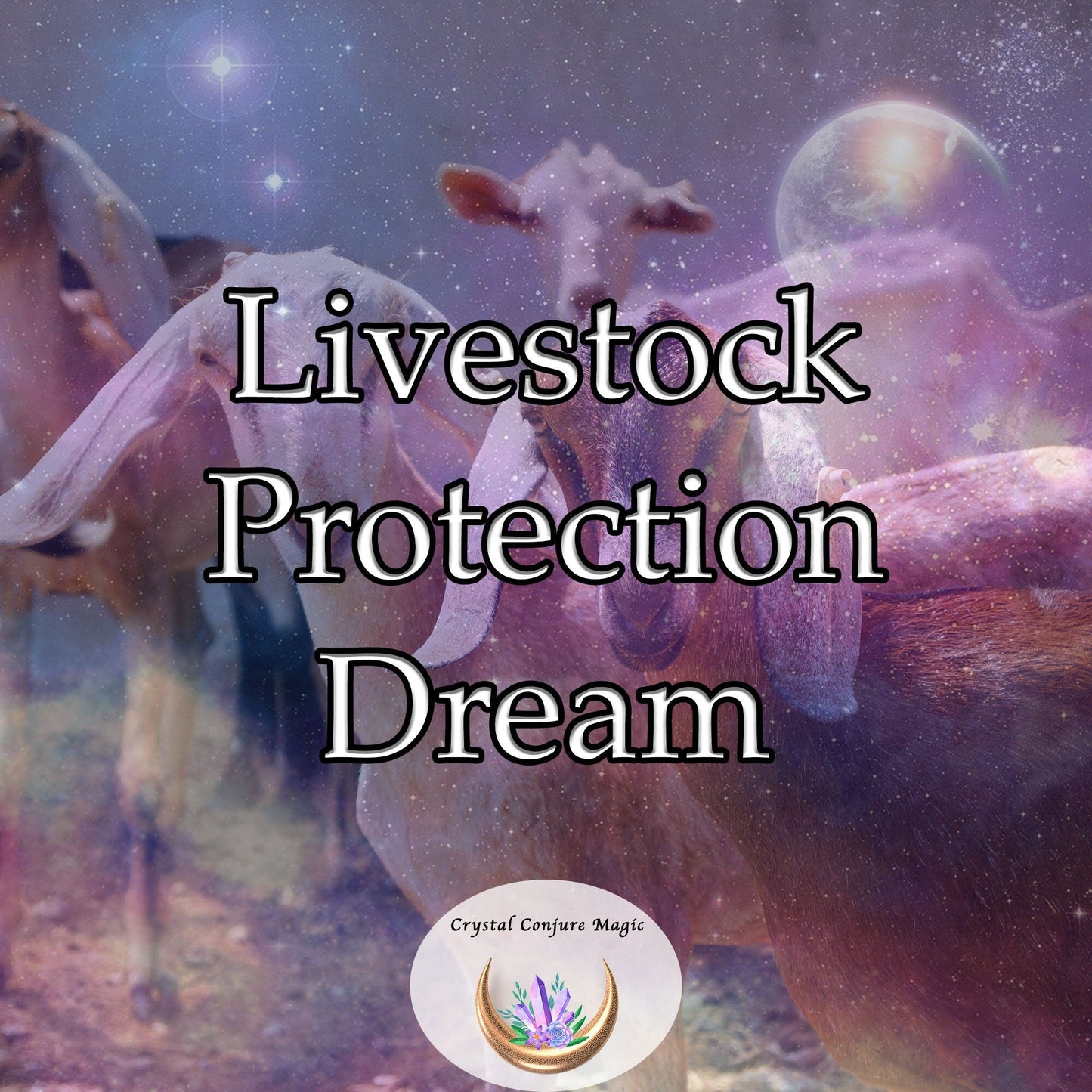 Livestock Protection Dream - help safeguard your animals from harm and ill intentions