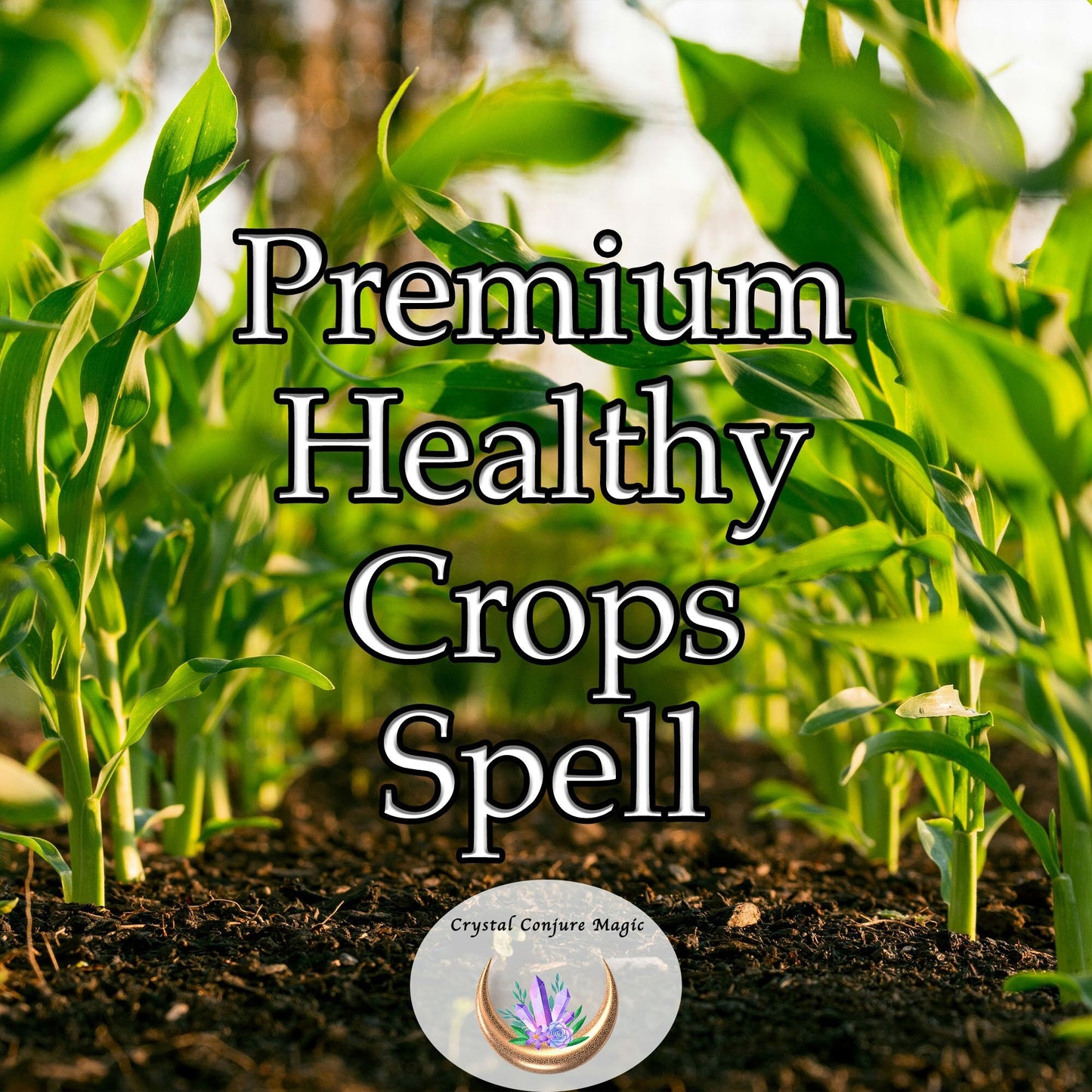 Premium Healthy Crops Spell - works harmoniously with nature to create an optimal environment for your plants to thrive